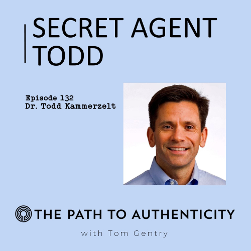 Dr. Todd Kammerzelt - The Path to Authenticity