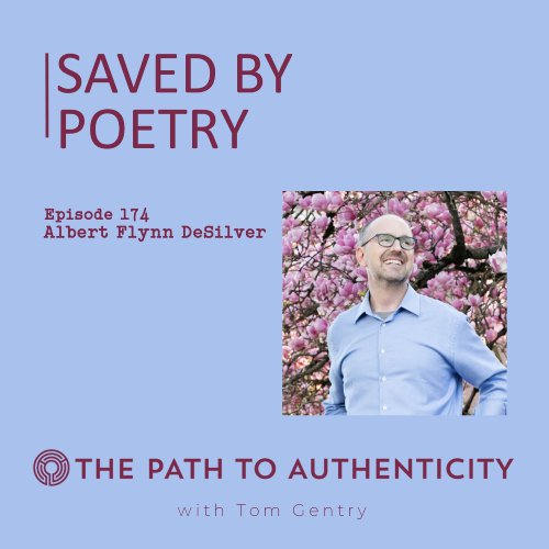 Poet Albert Flynn DeSilver - The Path to Authenticity