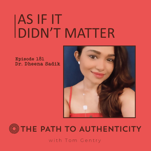 Dr. Dheena Sadik - The Path to Authenticity