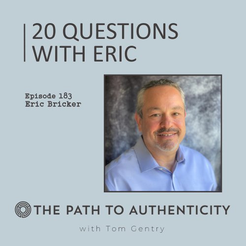 20 Questions with Eric Bricker - The Path to Authenticity