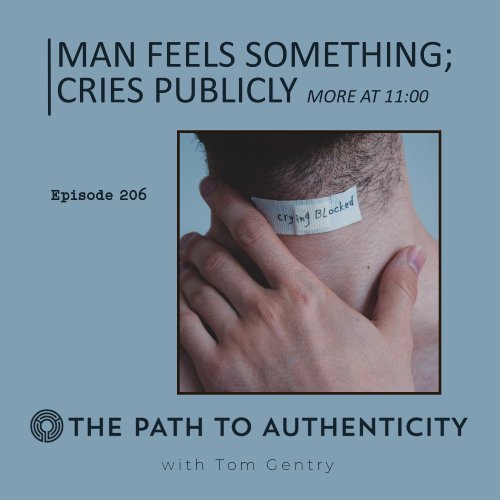 206. MAN FEELS SOMETHING; CRIES PUBLICLY