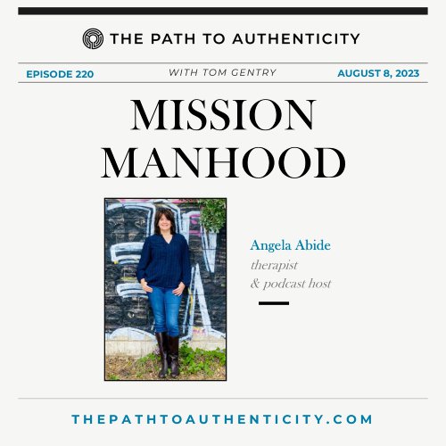 220. A Conversation on Manhood with Therapist Angela Abide