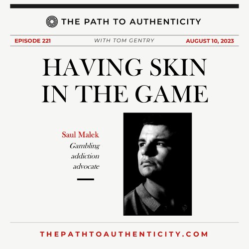 Gambling Addiciton Advocate Saul Malek - The Path to Authenticity