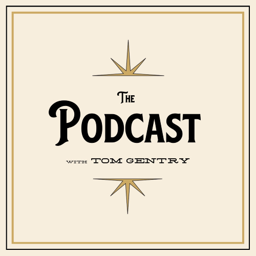 The Podcast with Tom Gentry