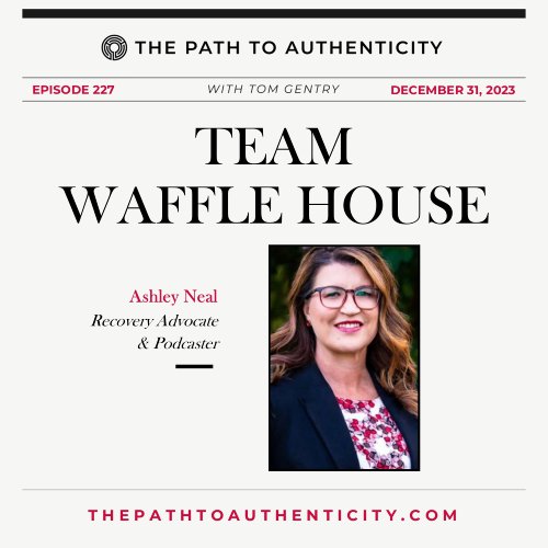 Ashley Neal on The Path to Authenticity with Tom Gentry